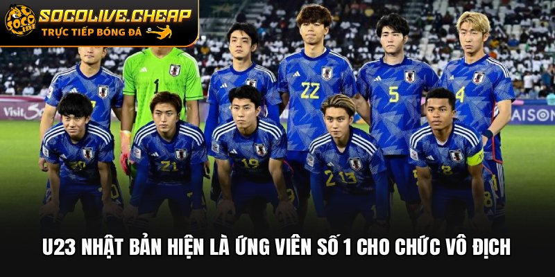 U23 Nhật Bản hiện là ứng viên số 1 cho chức vô địch